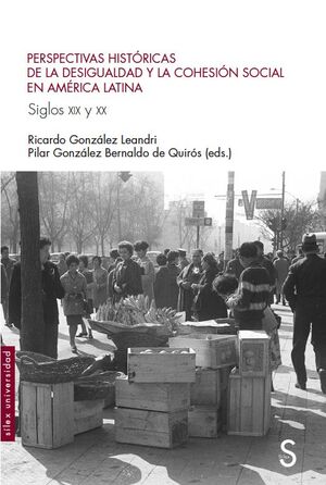 PERSPECTIVAS HISTORICAS DE LA DESIGUALDAD Y LA COHESION SOCIAL EN AMERICA LATINA