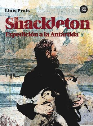 SHACKLETON. EXPEDICION A LA ANTARTIDA