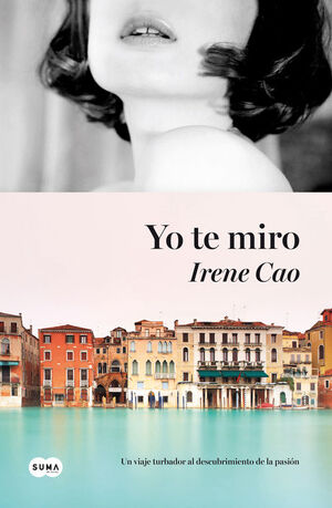 YO TE MIRO (TRILOGIA DE LOS SENTIDOS 1)