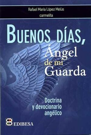 BUENOS DIAS, ANGEL DE MI GUARDA