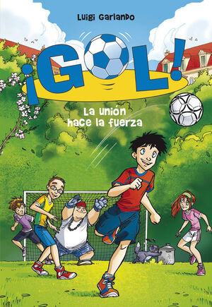 LA UNION HACE LA FUERZA (SERIE ¡GOL! 4)