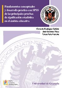 FUNDAMENTOS CONCEPTUALES Y DESARROLLO PRACTICO CON SPSS DE LAS PRINCIPALES PRUEB