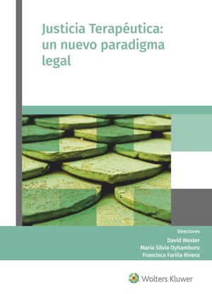 JUSTICIA TERAPEUTICA: UN NUEVO PARADIGMA LEGAL