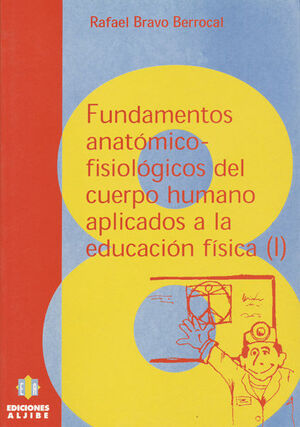 FUNDAMENTOS ANATOMICO-FISIOLOGICOS DEL CUERPO HUMANO APLICADOS A LA EDUCACION FI