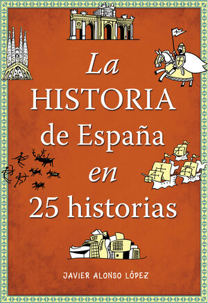 LA HISTORIA DE ESPAÑA EN 25 HISTORIAS