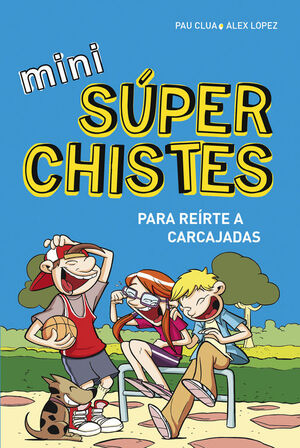 MINI SUPERCHISTES PARA REIRTE A CARCAJADAS (MINI SUPERCHISTES 1)