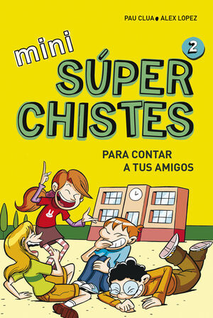 SUPER CHISTES PARA CONTAR A TUS AMIGOS (MINI SUPERCHISTES 2)