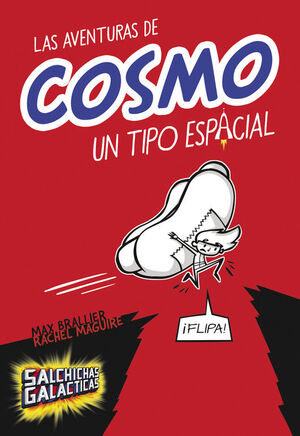 LAS AVENTURAS DE COSMO, UN TIPO ESPACIAL (SALCHICHAS GALACTICAS 1)