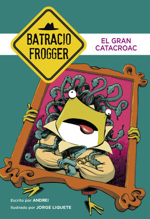 EL GRAN CATACROAC (UN CASO DE BATRACIO FROGGER 6)