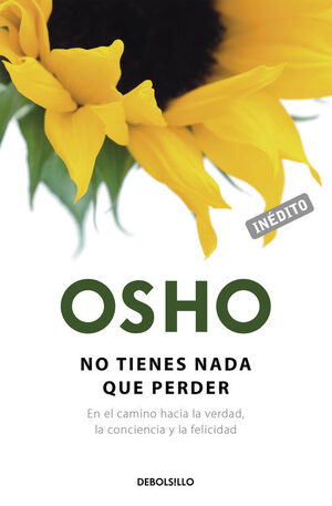 NO TIENES NADA QUE PERDER (OSHO HABLA DE TU A TU)