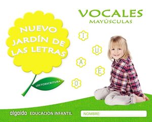 NUEVO JARDIN DE LAS LETRAS. VOCALES. MAYUSCULAS. EDUCACION INFANTIL