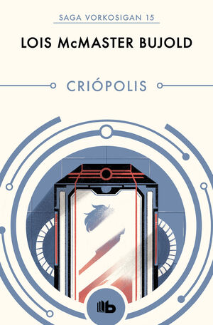 CRIOPOLIS (LAS AVENTURAS DE MILES VORKOSIGAN 15)