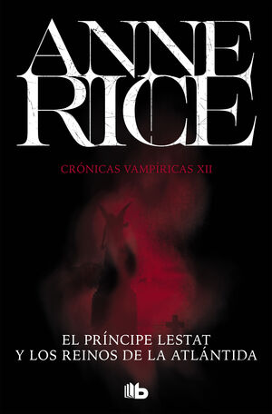 EL PRINCIPE LESTAT Y LOS REINOS DE LA ATLANTIDA (CRONICAS VAMPIRICAS 12)