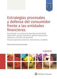 ESTRATEGIAS PROCESALES Y DEFENSA DEL CONSUMIDOR FRENTE A LAS ENTIDADES FINANCIER