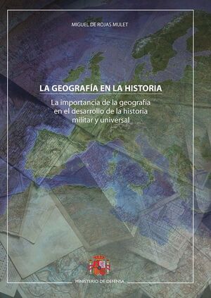 LA GEOGRAFIA EN LA HISTORIA. LA IMPORTANCIA DE LA GEOGRAFIA EN EL DESARROLLO DE