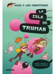 AGUS Y LOS MONSTRUOS 17 LA ISLA DE TRUMAN