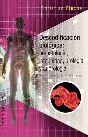 DESCODIFICACION BIOLOGICA: HEMATOLOGIA, INMUNOLOGIA, UROLOGIA Y ANDROLOGIA