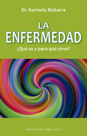 ENFERMEDAD, ¿QUE ES Y PARA QUE SIRVE? (N.E.)