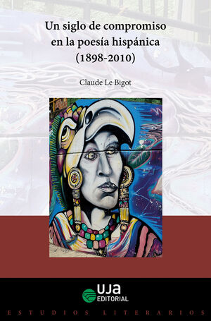 UN SIGLO DE COMPROMISO EN LA POESIA HISPANICA (1898-2010)