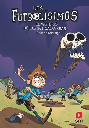 LOS FUTBOLISIMOS 15: EL MISTERIO DE LAS 101 CALAVERAS