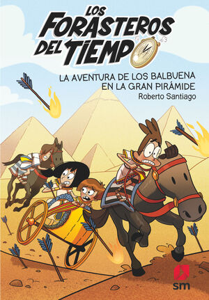 LOS FORASTEROS DEL TIEMPO 7: LA AVENTURA DE LOS BALBUENA EN LA GRAN PIRAMIDE