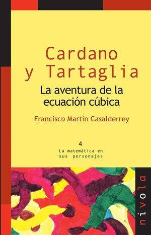 CARDANO Y TARTAGLIA. LA AVENTURA DE LA ECUACION CUBICA