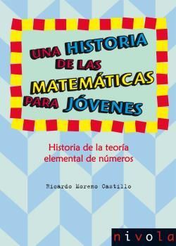 UNA HISTORIA DE LAS MATEMATICAS PARA JOVENES. HISTORIA DE LA TEORIA ELEMENTAL DE