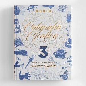 CALIGRAFIA CREATIVA 3. MANUAL PARA ENAMORADOS DE LA CALIGRAFIA INGLESA