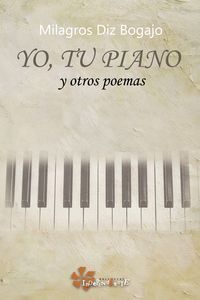 YO, TU PIANO - Y OTROS POEMAS