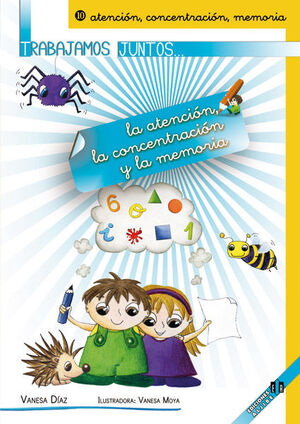TRABAJAMOS JUNTOS... LA ATENCION, LA CONCENTRACION Y LA MEMORIA
