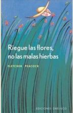 RIEGUE LAS FLORES NO LAS MALAS HIERBAS