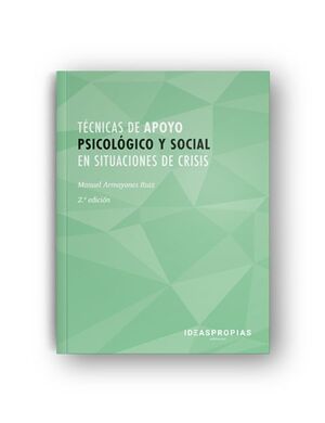 TECNICAS DE APOYO PSICOLOGICO Y SOCIAL EN SITUACIONES DE CRISIS (2ª EDICION)