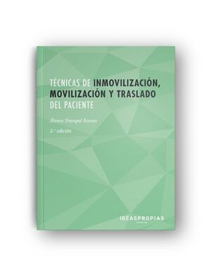 TECNICAS DE INMOVILIZACION, MOVILIZACION Y TRASLADO DEL PACIENTE (2ª EDICION)