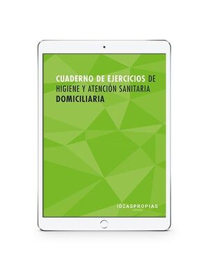 CUADERNO DE EJERCICIOS MF0249_2 HIGIENE Y ATENCION SANITARIA DOMICILIARIA