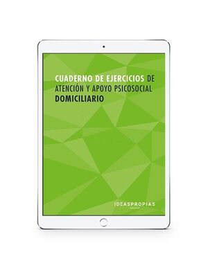 CUADERNO DE EJERCICIOS MF0250_2 ATENCION Y APOYO PSICOSOCIAL DOMICILIARIO