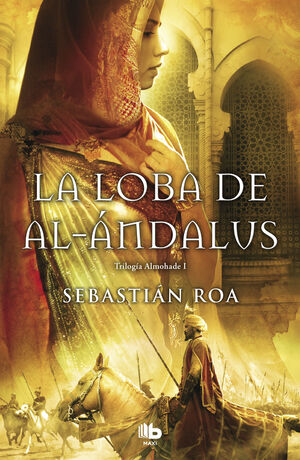 LA LOBA DE AL-ANDALUS (TRILOGIA ALMOHADE 1)