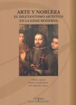ARTE Y NOBLEZA. EL DILETANTISMO ARTISTICO EN LA EDAD MODERNA