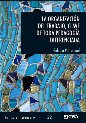 LA ORGANIZACIÓN DEL TRABAJO, CLAVE DE TODA PEDAGOG¡A DIFERENCIADA
