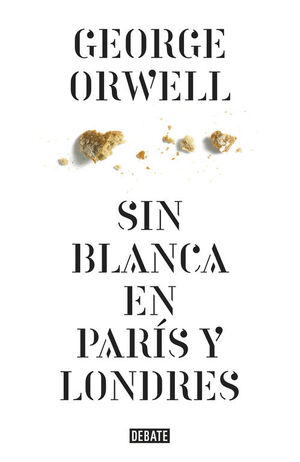SIN BLANCA EN PARIS Y LONDRES (EDICION DEFINITIVA. THE ORWELL FOUNDATION)