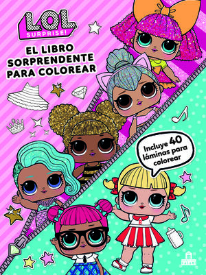 LOL SURPRISE EL LIBRO SORPRENDENTE PARA COLOREAR