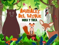 ANIMALES DEL BOSQUE.(MIRA Y TOCA)