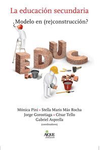 EDUCACION SECUNDARIA,LA / MODELO EN RE CONSTRUCCION