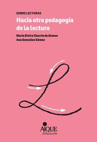 HACIA OTRA PEDAGOGIA DE LA LECTURA