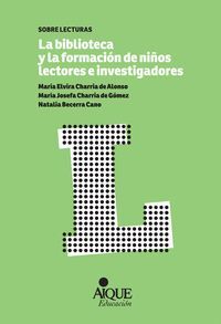 BIBLIOTECA Y FORMACION NIÑOS LECTORES E INVESTIGADORES